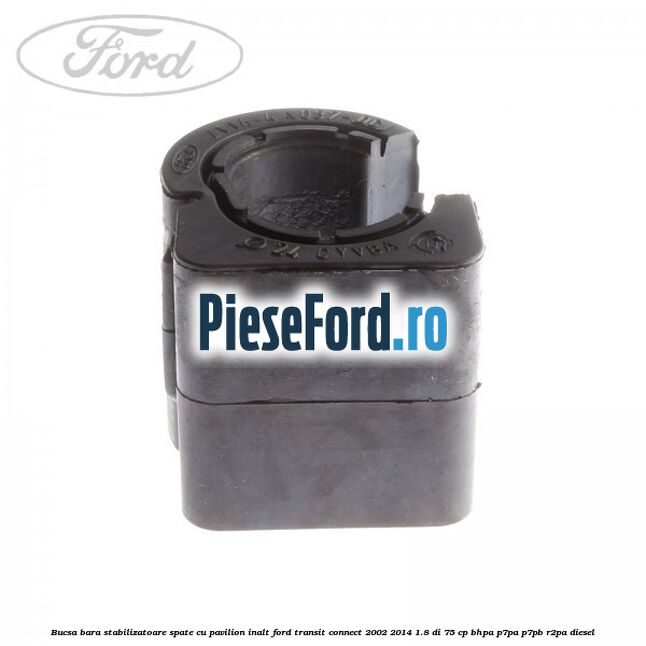 Bucsa bara stabilizatoare spate cu pavilion inalt Ford Transit Connect 2002-2014 1.8 Di 75 cp BHPA, P7PA, P7PB, R2PA diesel