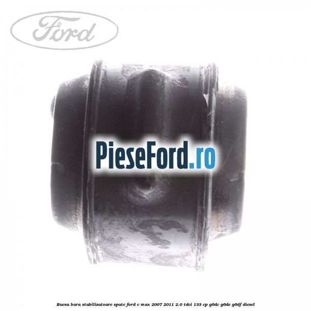 Bucsa bara stabilizatoare spate Ford C-Max 2007-2011 2.0 TDCi 133 cp G6DC, G6DE, G6DF diesel