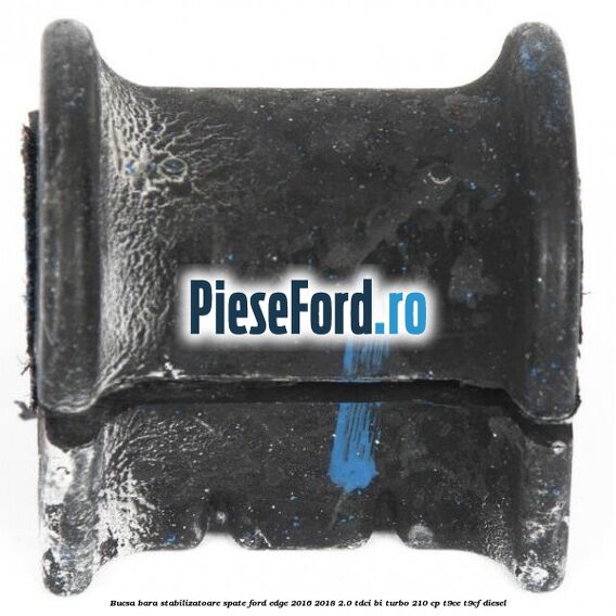 Bucsa bara stabilizatoare spate Ford Edge 2016-2018 2.0 TDCi Bi-Turbo 210 cp T9CE, T9CF diesel