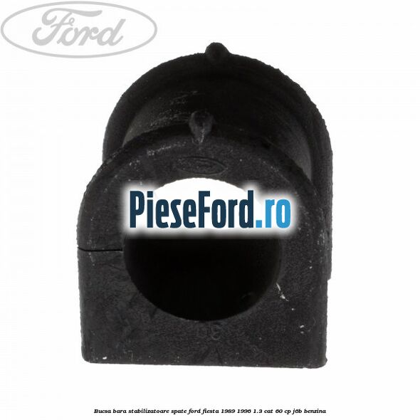 Bucsa bara stabilizatoare spate Ford Fiesta 1989-1996 1.3 CAT 60 cp J6B benzina