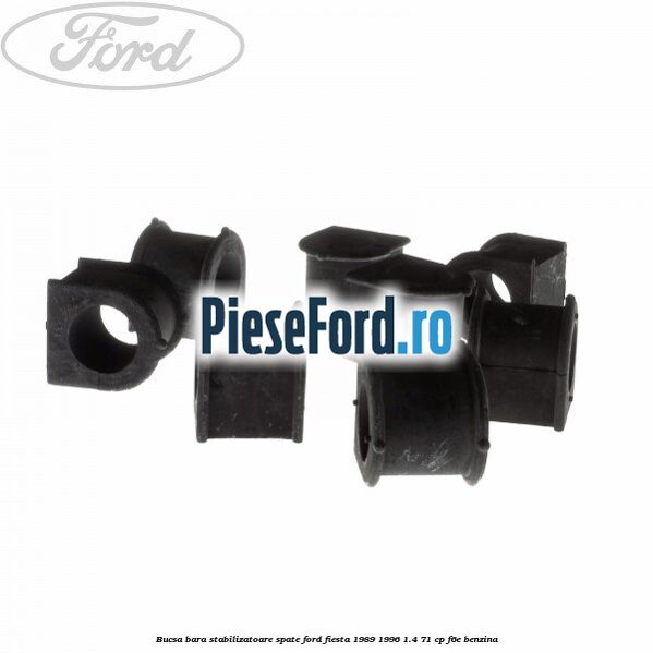 Bucsa bara stabilizatoare spate Ford Fiesta 1989-1996 1.4 71 cp F6E benzina