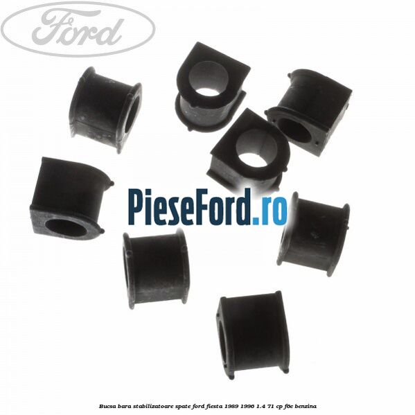 Bucsa bara stabilizatoare spate Ford Fiesta 1989-1996 1.4 71 cp F6E benzina