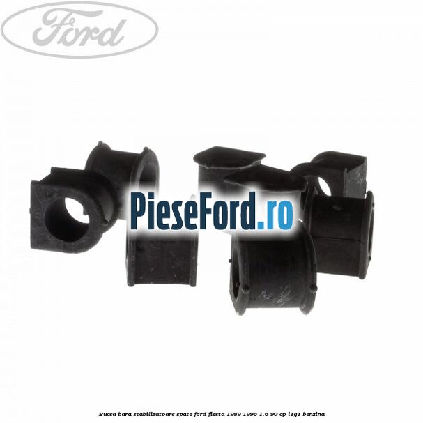Bucsa bara stabilizatoare spate Ford Fiesta 1989-1996 1.6 90 cp L1G1 benzina