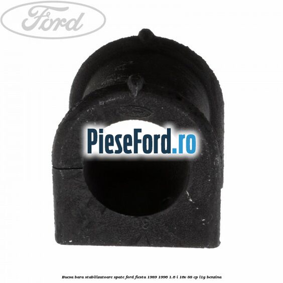Bucsa bara stabilizatoare spate Ford Fiesta 1989-1996 1.6 i 16V 88 cp L1G benzina