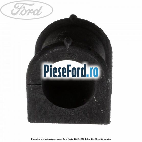 Bucsa bara stabilizatoare spate Ford Fiesta 1989-1996 1.6 XR2i 103 cp LJD benzina