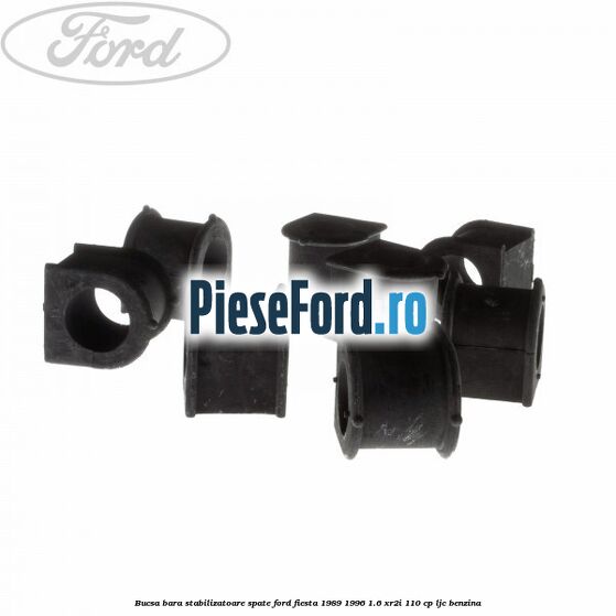 Bucsa bara stabilizatoare spate Ford Fiesta 1989-1996 1.6 XR2i 110 cp LJC benzina