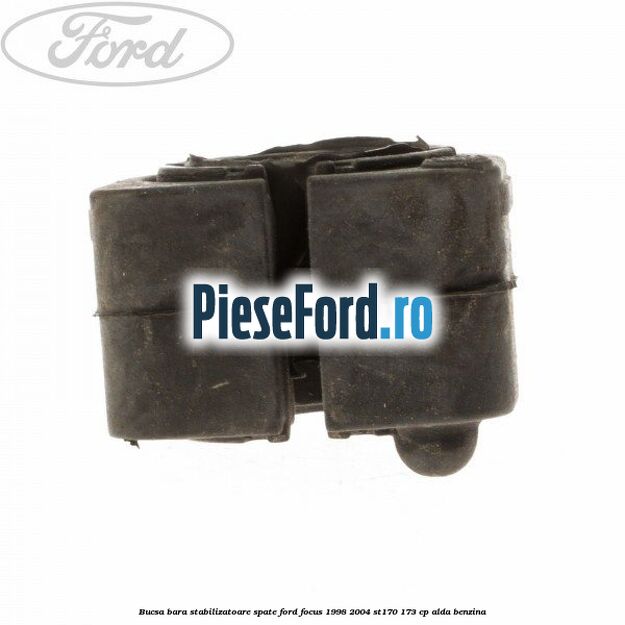 Bucsa bara stabilizatoare spate Ford Focus 1998-2004 ST170 173 cp ALDA benzina
