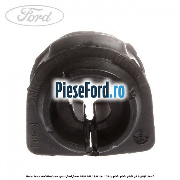 Bucsa bara stabilizatoare spate Ford Focus 2008-2011 1.6 TDCi 109 cp G8DA, G8DB, G8DD, G8DE, G8DF diesel