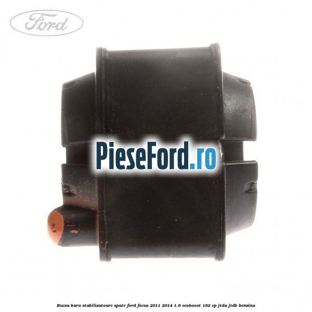 Bucsa bara stabilizatoare spate Ford Focus 2011-2014 1.6 EcoBoost 182 cp JTDA, JTDB benzina