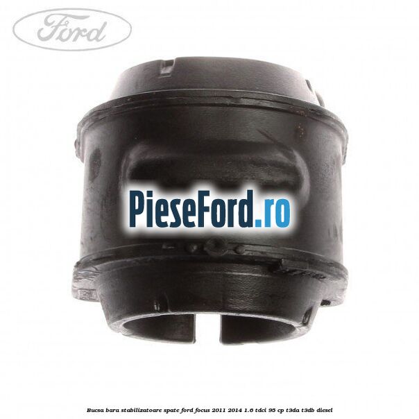Bucsa bara stabilizatoare spate Ford Focus 2011-2014 1.6 TDCi 95 cp T3DA, T3DB diesel
