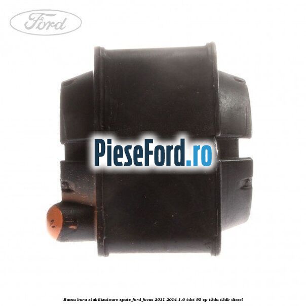 Bucsa bara stabilizatoare spate Ford Focus 2011-2014 1.6 TDCi 95 cp T3DA, T3DB diesel