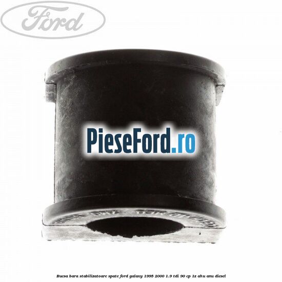 Bucsa bara stabilizatoare spate Ford Galaxy 1995-2000 1.9 TDI 90 cp 1Z, AHU, ANU diesel