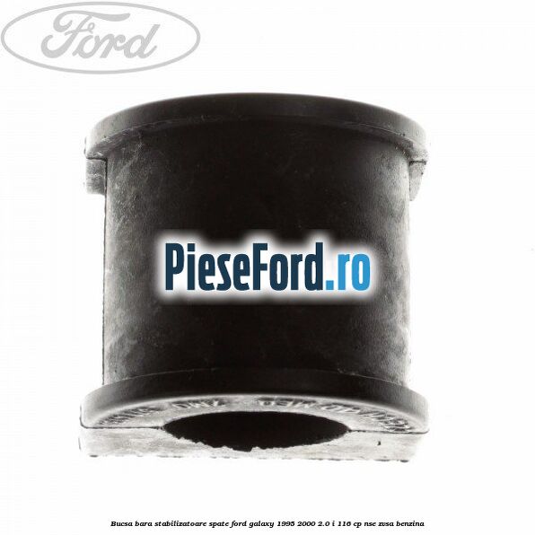 Bucsa bara stabilizatoare spate Ford Galaxy 1995-2000 2.0 i 116 cp NSE, ZVSA benzina