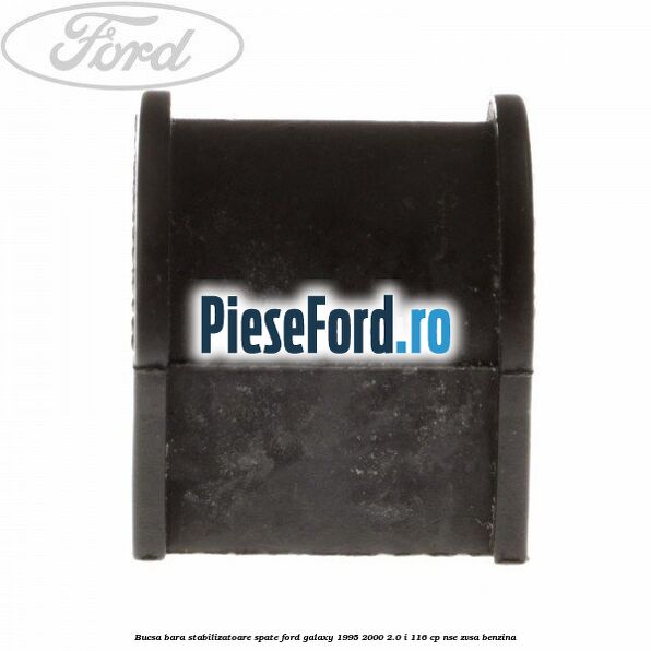 Bucsa bara stabilizatoare spate Ford Galaxy 1995-2000 2.0 i 116 cp NSE, ZVSA benzina
