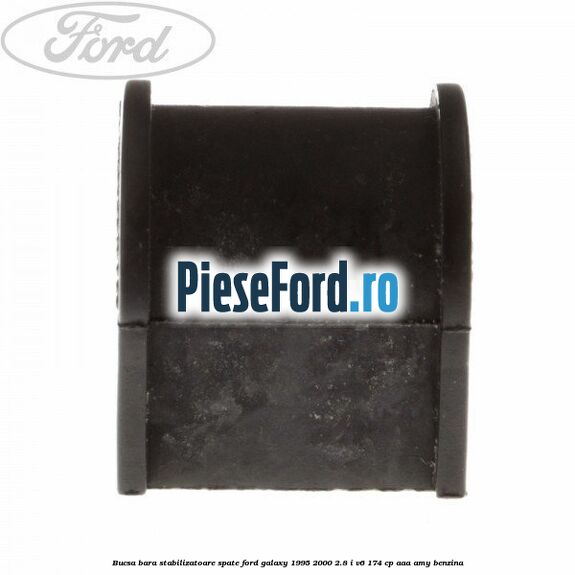 Bucsa bara stabilizatoare spate Ford Galaxy 1995-2000 2.8 i V6 174 cp Bucsa bara stabilizatoare spate Ford Galaxy 1995-2000 2.8 i V6 174 cp AAA, AMY benzina