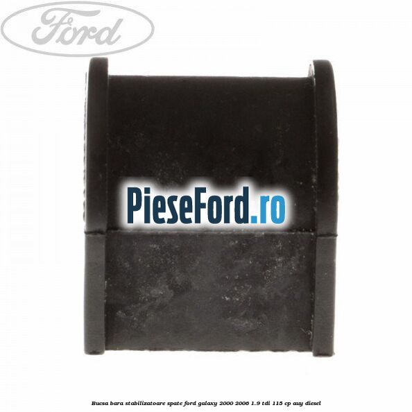 Bucsa bara stabilizatoare spate Ford Galaxy 2000-2006 1.9 TDI 115 cp AUY diesel