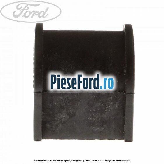 Bucsa bara stabilizatoare spate Ford Galaxy 2000-2006 2.0 i 116 cp NSE, ZVSA benzina
