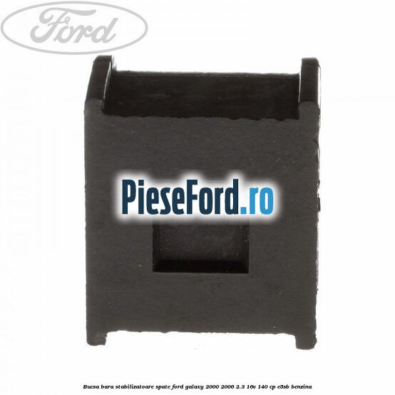 Bucsa bara stabilizatoare spate Ford Galaxy 2000-2006 2.3 16V 140 cp E5SB benzina
