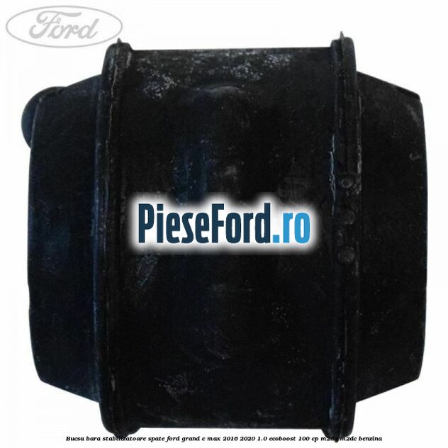 Bucsa bara stabilizatoare spate Ford Grand C-Max 2016-2020 1.0 EcoBoost 100 cp M2DA, M2DC benzina
