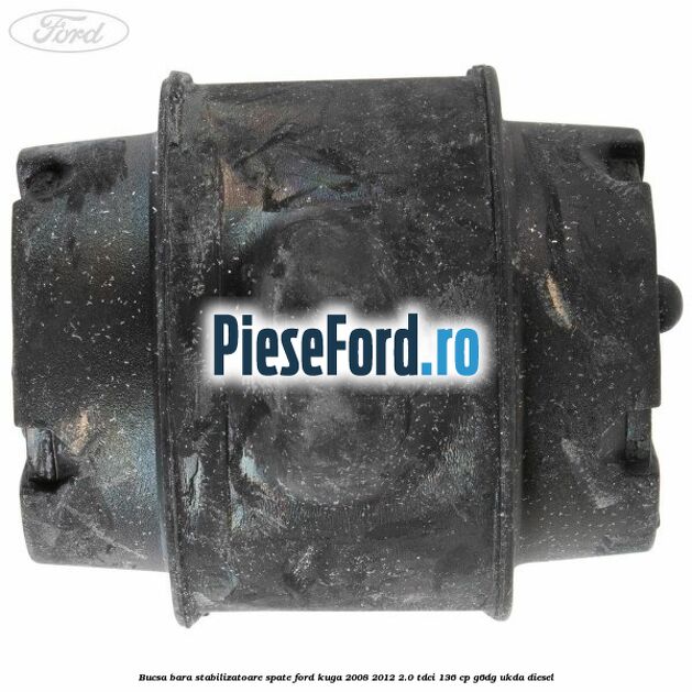 Bucsa, bara stabilizatoare spate Ford Kuga 2008-2012 2.0 TDCi 136 cp G6DG, UKDA diesel