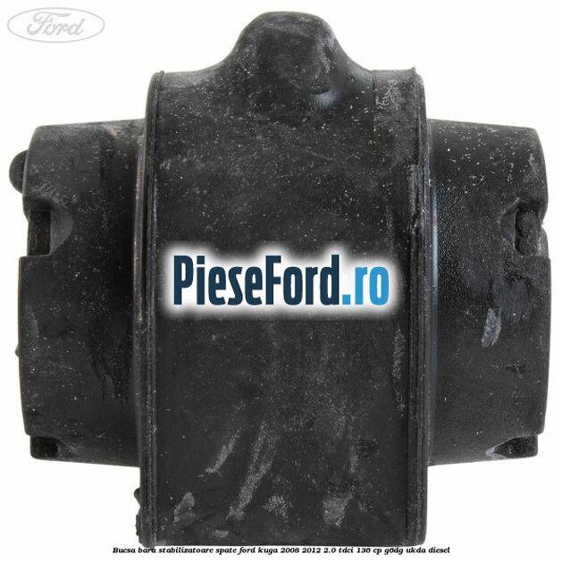 Bucsa, bara stabilizatoare spate Ford Kuga 2008-2012 2.0 TDCi 136 cp G6DG, UKDA diesel