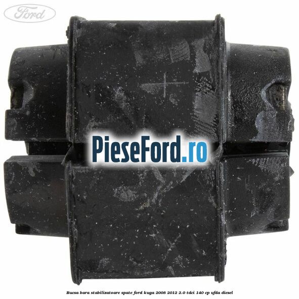 Bucsa, bara stabilizatoare spate Ford Kuga 2008-2012 2.0 TDCI 140 cp UFDA diesel