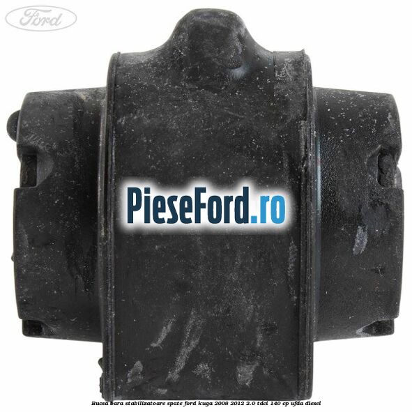 Bucsa, bara stabilizatoare spate Ford Kuga 2008-2012 2.0 TDCI 140 cp UFDA diesel