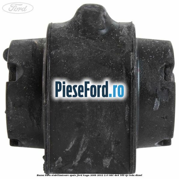 Bucsa, bara stabilizatoare spate Ford Kuga 2008-2012 2.0 TDCI 4x4 163 cp TXDA diesel