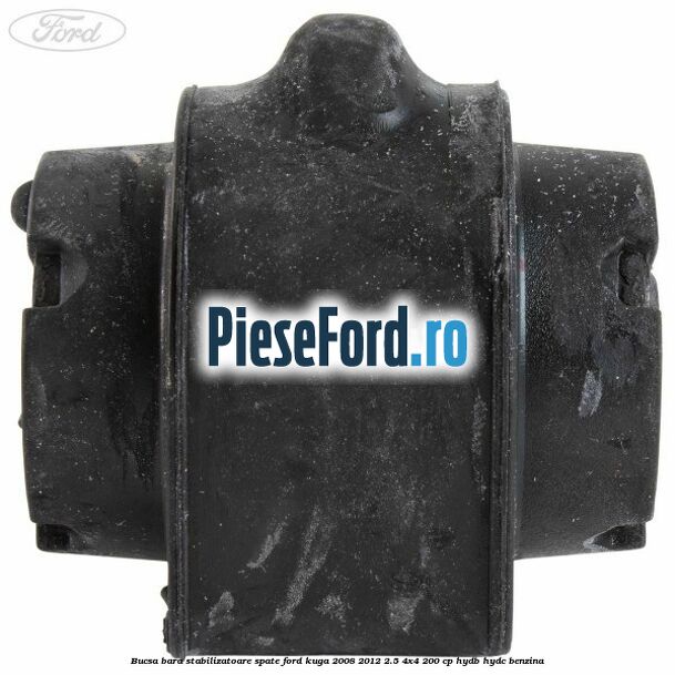 Bucsa, bara stabilizatoare spate Ford Kuga 2008-2012 2.5 4x4 200 cp HYDB, HYDC benzina