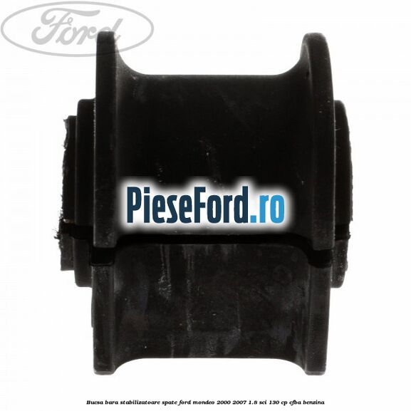 Bucsa bara stabilizatoare spate Ford Mondeo 2000-2007 1.8 SCi 130 cp CFBA benzina