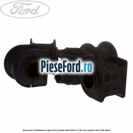 Bucsa bara stabilizatoare spate Ford Mondeo 2000-2007 2.0 TDCi 131 cp FMBA, N7BA, N7BB diesel