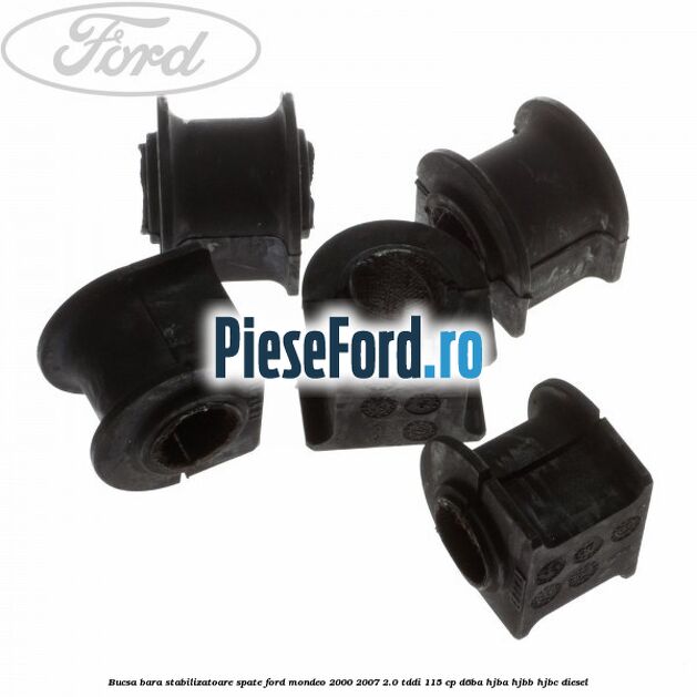 Bucsa bara stabilizatoare spate Ford Mondeo 2000-2007 2.0 TDDI 115 cp Bucsa bara stabilizatoare spate Ford Mondeo 2000-2007 2.0 TDDI 115 cp D6BA, HJBA, HJBB, HJBC diesel