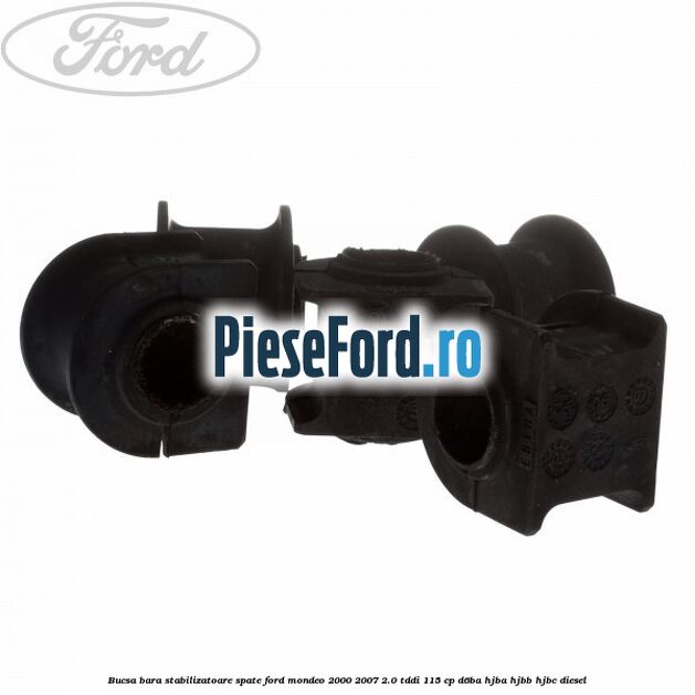 Bucsa bara stabilizatoare spate Ford Mondeo 2000-2007 2.0 TDDI 115 cp Bucsa bara stabilizatoare spate Ford Mondeo 2000-2007 2.0 TDDI 115 cp D6BA, HJBA, HJBB, HJBC diesel
