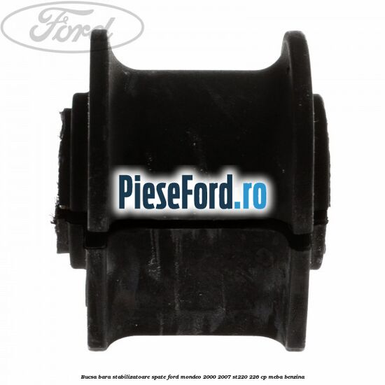 Bucsa bara stabilizatoare spate Ford Mondeo 2000-2007 ST220 226 cp MEBA benzina