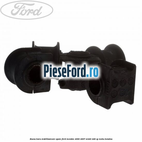 Bucsa bara stabilizatoare spate Ford Mondeo 2000-2007 ST220 226 cp MEBA benzina