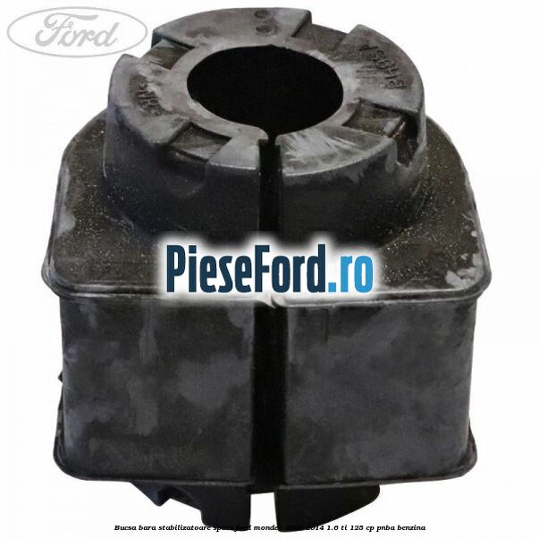 Bucsa bara stabilizatoare spate Ford Mondeo 2008-2014 1.6 Ti 125 cp Bucsa bara stabilizatoare spate Ford Mondeo 2008-2014 1.6 Ti 125 cp PNBA benzina