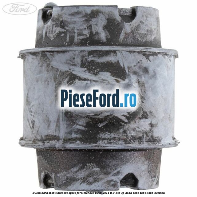 Bucsa bara stabilizatoare spate Ford Mondeo 2008-2014 2.0 145 cp AOBA, AOBC, TBBA, TBBB benzina