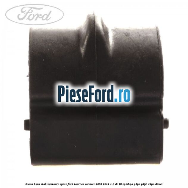 Bucsa bara stabilizatoare spate Ford Tourneo Connect 2002-2014 1.8 Di 75 cp BHPA, P7PA, P7PB, R2PA diesel