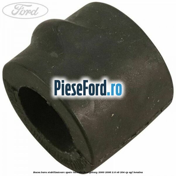 Bucsa bara stabilizatoare spate laterala Ford Galaxy 2000-2006 2.8 V6 204 cp AYL benzina