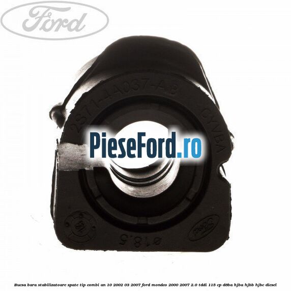 Bucsa bara stabilizatoare spate tip combi an 10/2002-03/2007 Ford Mondeo 2000-2007 2.0 TDDI 115 cp