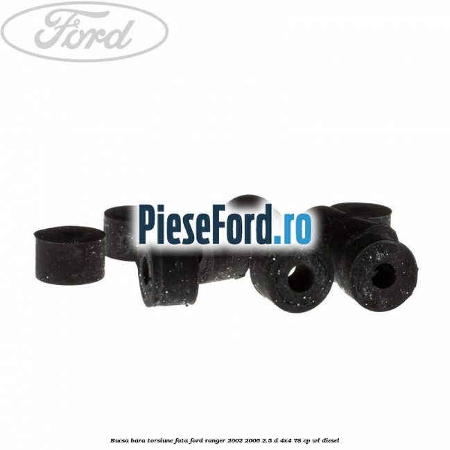 Bucsa bara torsiune fata Ford Ranger 2002-2006 2.5 D 4x4 78 cp WL diesel