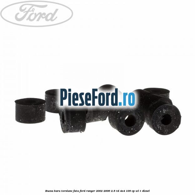 Bucsa bara torsiune fata Ford Ranger 2002-2006 2.5 TD 4x4 109 cp WL-T diesel
