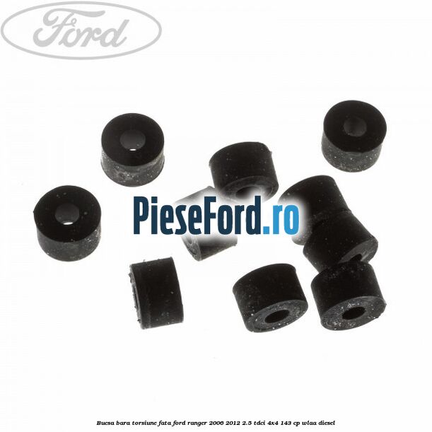 Bucsa bara torsiune fata Ford Ranger 2006-2012 2.5 TDCi 4x4 143 cp WLAA diesel