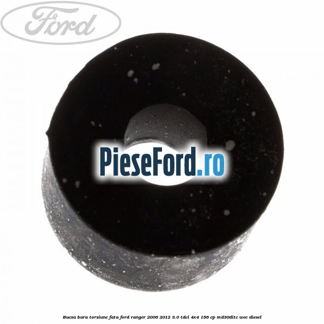 Bucsa bara torsiune fata Ford Ranger 2006-2012 3.0 TDCi 4x4 156 cp MD30DITC, WEC diesel
