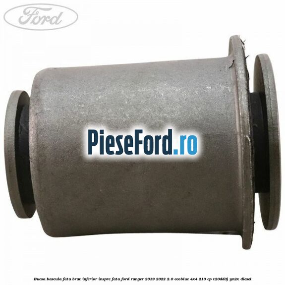 Bucsa bascula fata brat inferior inspre fata Ford Ranger 2019-2022 2.0 EcoBlue 4x4 213 cp T20DD0J, YN2X diesel