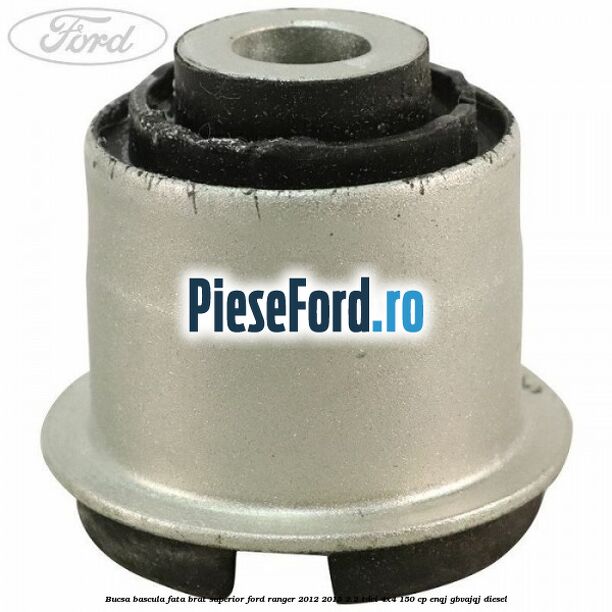 Bucsa bascula fata brat superior Ford Ranger 2012-2015 2.2 TDCi 4x4 150 cp