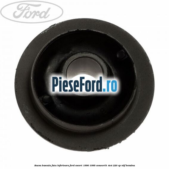 Bucsa bascula fata inferioara Ford Escort 1990-1995 Cosworth 4x4 220 cp N5F benzina