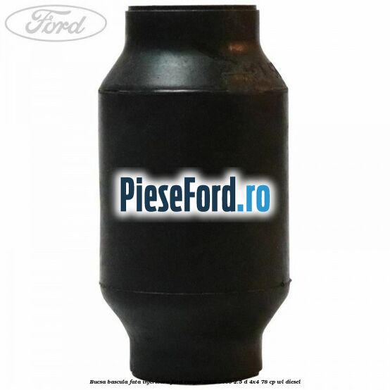 Bucsa bascula fata inferioara Ford Ranger 2002-2006 2.5 D 4x4 78 cp WL diesel