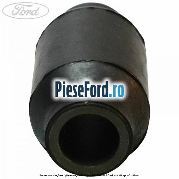 Bucsa bascula fata inferioara Ford Ranger 2002-2006 2.5 TD 4x4 84 cp Bucsa bascula fata inferioara Ford Ranger 2002-2006 2.5 TD 4x4 84 cp WL-T diesel