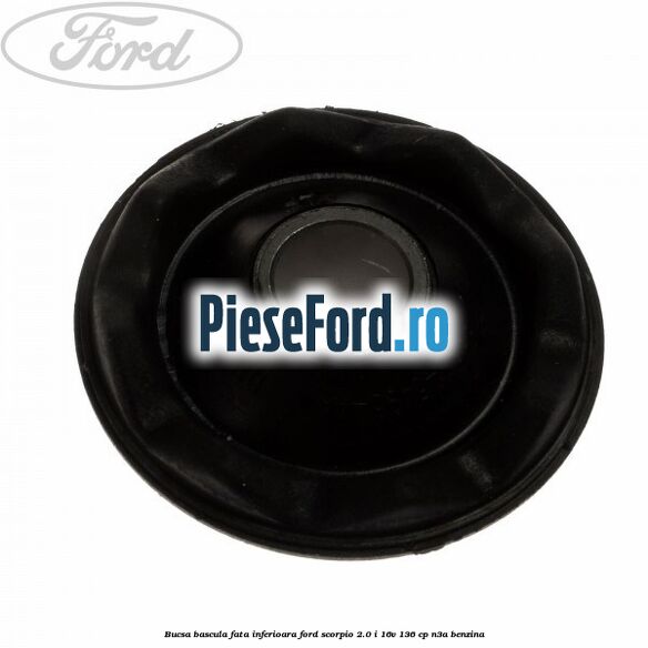 Bucsa bascula fata inferioara Ford Scorpio 2.0 i 16V 136 cp Bucsa bascula fata inferioara Ford Scorpio 2.0 i 16V 136 cp N3A benzina